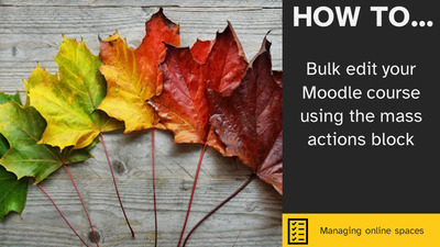 Mass Action in Moodle 4 - Bulk Editing in Moodle - mmutube