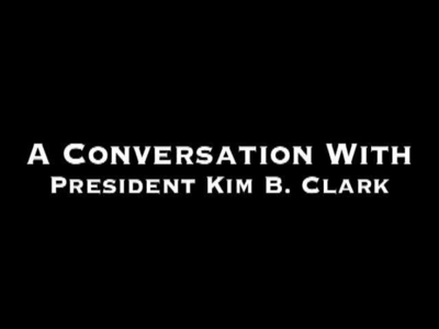 A Conversation With President Kim B. Clark - BYU-Idaho