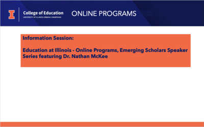 Education at Illinois - Online Programs, Emerging Scholars Speaker Series featuring Dr. Nathan McKee - Illinois Media Space