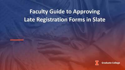 Faculty Guide to Approving Late Registration Forms in Slate - Illinois ...