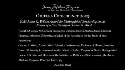 James Q. Wilson Award for Distinguished Scholarship: Gordon Wood - 2023 Robert J. Giuffra 