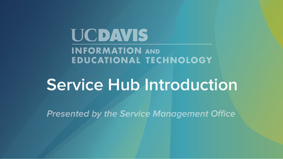 Service Hub Introduction - University of California, Davis