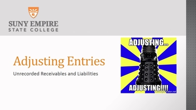 Adjusting Entries 1 unrecorded receivables and liabilities 