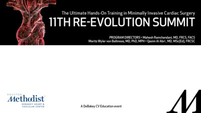 11th Annual Re-Evolution Summit: Minimally Invasive Cardiac Surgery (MISC) The Ultimate Hands-on Summit - Day 1 - 04.07.22 - Welcome to Houston Methodist Academic Institute Video Portal.