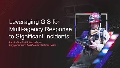 Leveraging Gis For Multi Agency Response To Significant Incidents