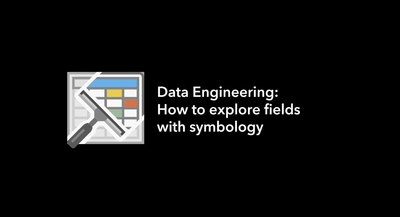 Data Engineering: How to explore fields with symbology - Esri Videos ...
