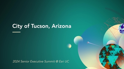 City of Tucson, Arizona - Esri Videos: GIS, Events, ArcGIS Products & Industries