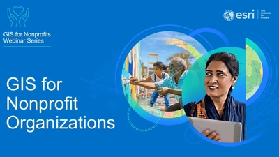 Leveraging GIS for Nonprofits Webinar - Esri Videos: GIS, Events ...