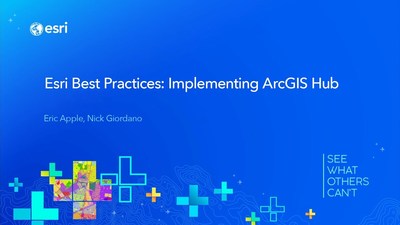 Esri Best Practices: Implementing ArcGIS Hub - Esri Videos: GIS, Events ...