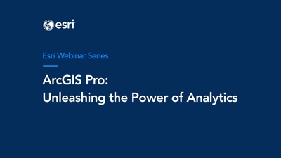 ArcGIS Pro: Unleashing the Power of Analytics - Esri Videos: GIS ...