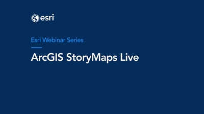 ArcGIS StoryMaps Live - October 2023 Webinar - Esri Videos: GIS, Events ...