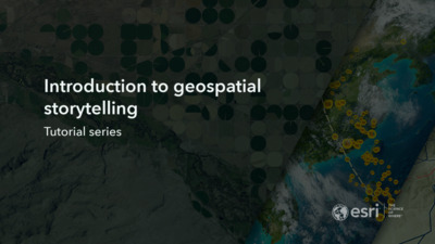Introduction to geospatial storytelling - Esri Videos: GIS, Events ...
