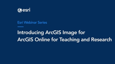 Introducing ArcGIS Image For ArcGIS Online For Teaching And Research ...