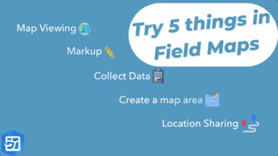 5 Things to Try in ArcGIS Field Maps - Esri Videos: GIS, Events, ArcGIS ...