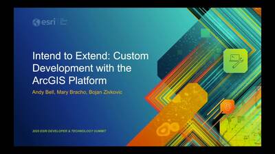 Intend to Extend: Custom Development with the ArcGIS Platform - Esri ...