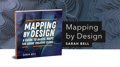 Mapping By Design: A Guide To ArcGIS Maps For Adobe Creative Cloud ...