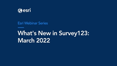 What's New in Survey123 March 2022 Webinar - Esri Videos: GIS, Events ...