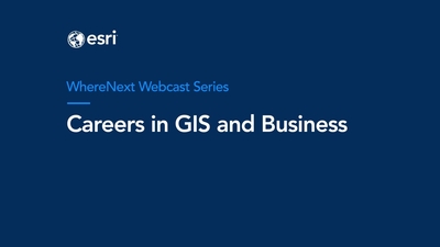 Careers in GIS and Business—A WhereNext Webcast - Esri Videos: GIS ...