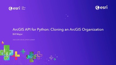 ArcGIS API for Python: Cloning an ArcGIS Organization - Esri Videos ...