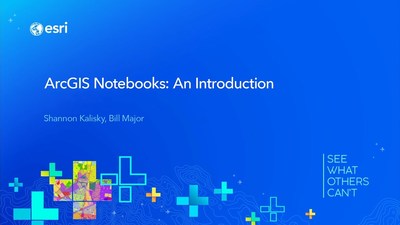 ArcGIS Notebooks: An Introduction - Esri Videos: GIS, Events, ArcGIS ...