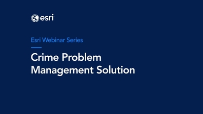 ArcGIS Solutions for Implementing Evidence-Based Responses to Crime Problems - Esri Videos: GIS, Events, ArcGIS Products & Industries