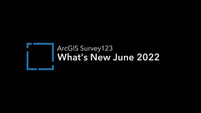 What's New in ArcGIS Survey123 (June 2022) - Esri Videos: GIS, Events ...
