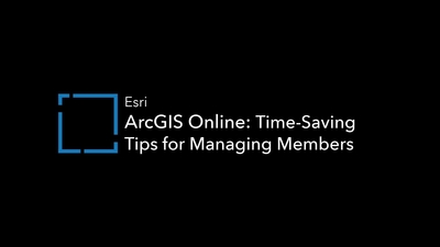 ArcGIS Online: Time-Saving Tips for Managing Members - Esri Videos: GIS ...