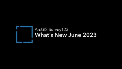 What's New in ArcGIS Survey123 (June 2023) - Esri Videos: GIS, Events ...