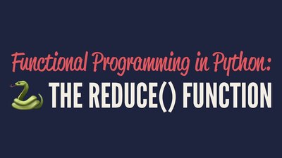 Functional Programming in Python: The "reduce()" Function - BYU-Idaho