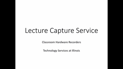 Lecture Capture: Hardware recording single view source - Illinois Media ...