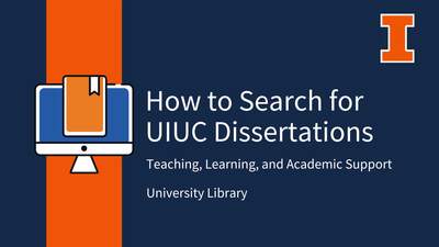 How to Search for UIUC Dissertations - Illinois Media Space