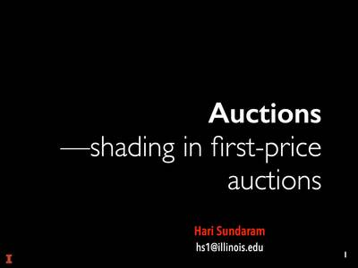 Lesson 03, shading in first price auctions - Illinois Media Space