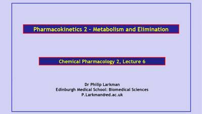 Lecture 6 - Pharmacokinetics 2 Drug metabolism and drug elimination ...