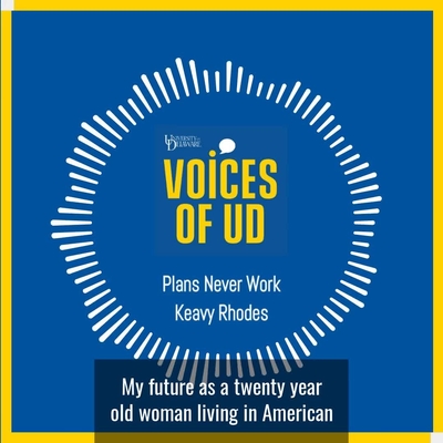 Plans Never Work by Keavy Rhodes - UD Capture | University of Delaware