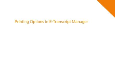 Printing Options in E-Transcript Manager - Product Training - US ...