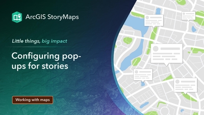 Configuring map pop-ups for stories - Esri Videos: GIS, Events, ArcGIS ...