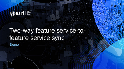 Two-way feature service-to-feature service sync - Esri Videos: GIS ...