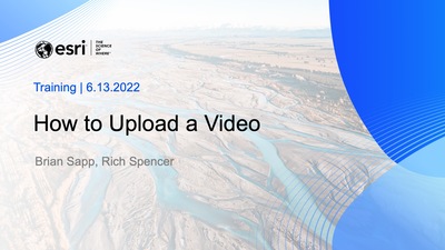 How to Upload a Video - Esri Videos: GIS, Events, ArcGIS Products ...