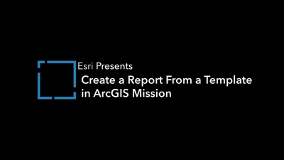 Create a Report from a Template in ArcGIS Mission - Esri Videos: GIS ...