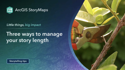 Three ways to manage your story length - Esri Videos: GIS, Events ...