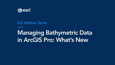 Managing Bathymetric Data in ArcGIS Pro: What's New - Esri Videos: GIS ...