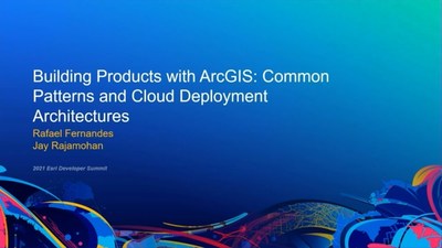 Building Products with ArcGIS: Common Patterns and Architectures - Esri ...