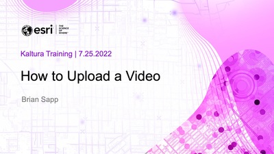 How to Upload a Video - Esri Videos: GIS, Events, ArcGIS Products ...