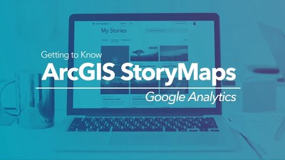 Track Your Story Maps' Performance with Google Analytics - Esri Videos ...