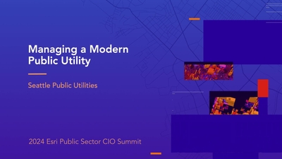 Managing a Modern Public Utility - Seattle Public Utilities - Esri ...