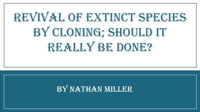 Revival of Extinct Species by Cloning- Should it Really be Done - OSU ...