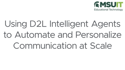 Using D2L Intelligent Agents to Automate and Personalize Communication ...