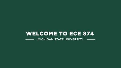 ECE 874 Welcome - MSU MediaSpace