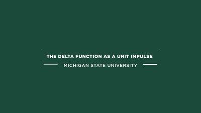 ME 800 The delta function as a unit impulse - MSU MediaSpace